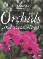 A Gardener's Guide to Orchids and Bromeliads 1853918628 Book Cover