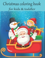 Christmas coloring book for kids & toddlers: An Educational Coloring Book with Fun, Easy, and Relaxing Designs. A Collection of Fun and Easy Christmas Day Coloring Pages for Kids, Toddlers and Prescho 1708143408 Book Cover