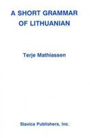 A Short Grammar of Lithuanian 0893572675 Book Cover