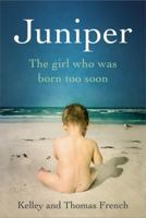 Juniper: The Girl Who Was Born Too Soon 0316324434 Book Cover