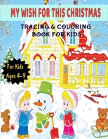 My Wish for this Christmas: Activity Book for Kids (Coloring, Tracing and Drawing Book for Kids), Christmas coloring and drawing book for children ages 4-9(Perfect Christmas gift item for kids) 1671278887 Book Cover