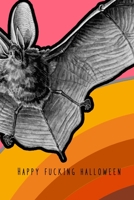 Happy Fucking Halloween: Graph paper journal for the profanity loving halloween enthusiast to take note of all their all hallows eve plans and ... rainbow and giant bat cover art design 169443513X Book Cover