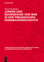 Junker Und Bourgeoisie VOR 1848 in Der Preussischen Eisenbahngeschichte 3112720466 Book Cover