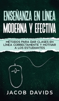 Enseñanza en Línea Moderna y Efectiva: Métodos para Dar Clases en Línea Correctamente y Motivar a los Estudiantes 1646943783 Book Cover