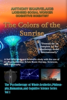 The Colors of the Sunrise:A Self-help book and Scientific study with the use of A.I Psychotherapy, Arts & Music Therapy, Sciences, and Philosophy 1715440595 Book Cover