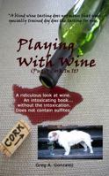 Playing With Wine: Put A Cork In It 0983425531 Book Cover