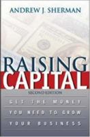 Raising Capital: Get The Money You Need To Grow Your Business