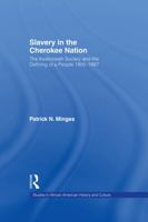 Slavery in the Cherokee Nation: The Keetoowah Society and the Defining of a People, 1855-1867 1138982075 Book Cover