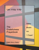 The Gratefulness Prayerbook: Siddur Modeh Ani 1483683435 Book Cover