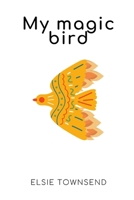 My magic bird B08HTF1K3Y Book Cover