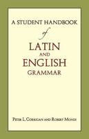 A Student Handbook of Latin and English Grammar 1624661300 Book Cover