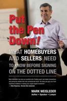 Put the Pen Down!: What Homebuyers and Sellers Need to Know Before Signing on the Dotted Line 1550229133 Book Cover