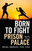 Born to Fight: Prison to Palace 1665521783 Book Cover