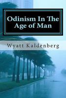 Odinism in the Age of Man 1460950305 Book Cover