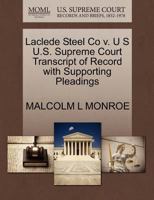 Laclede Steel Co v. U S U.S. Supreme Court Transcript of Record with Supporting Pleadings 1270477870 Book Cover