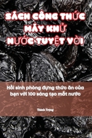 Sách Công Th?c Máy Kh? NU?c Tuy?t V?i (Vietnamese Edition) 1835934927 Book Cover