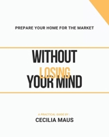 Prepare Your Home for the Market: (Without Losing Your Mind) B0FK5ZCV7K Book Cover
