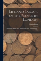 Life and Labour of the People in London: Comparisons, Survey and Conclusions 1016074174 Book Cover