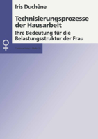 Technisierungsprozesse Der Hausarbeit: Ihre Bedeutung Fur Die Belastungsstruktur Der Frau 3890859259 Book Cover