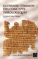GLOSSAIRE COMMUN DES CONCEPTS THÉOLOGIQUES (CONDUIT PAR L'ESPRIT) (French Edition) B0G7LH55Z7 Book Cover