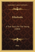 Ethelreda: A True Story For The Young 1165407442 Book Cover