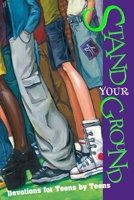 Stand Your Ground: Devotions for Teens by Teens 0570052912 Book Cover