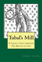 TUBAL'S MILL. A Legacy Lived Through The Round Of Life: A History of The Robert Cochrane Tradition 1913660400 Book Cover