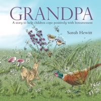 Grandpa: A story to help children cope positively with bereavement B087SFG7VX Book Cover