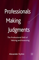 Professionals Making Judgments: The Professional Skill of Valuing and Assessing 1349475017 Book Cover