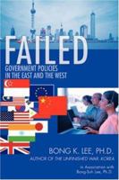 Failed: Government Policies in the East and the West 0595433642 Book Cover