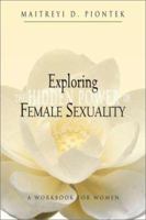Exploring the Hidden Power of Female Sexuality: A Workbook for Women 1578632188 Book Cover