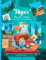 Skye's Big-City Wings: A Tale of Self-Love and Soaring Dreams B0F5LPLS8X Book Cover