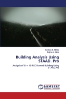 Building Analysis Using STAAD. Pro: Analysis of G + 10 RCC Framed Building Using STAAD.Pro 6200093210 Book Cover