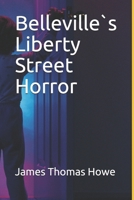 Belleville s Liberty Street Horror B08TLFVYGT Book Cover