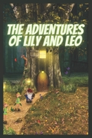 The Adventures of Lily and Leo: A Magical Journey through the Enchanted Forest B0C6BT7PMT Book Cover
