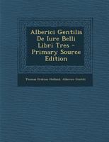 Alberici Gentilis De Iure Belli Libri Tres 1016121407 Book Cover