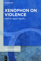 Xenophon on Violence 3110763729 Book Cover