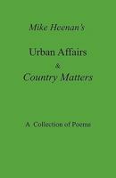 Mike Heenan's Urban Affairs & Country Matters 0981272401 Book Cover
