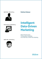 Intelligent Data-Driven Marketing: When Physicists Start Thinking About Marketing: From Mad-Man to Math-Man Marketing 3838216512 Book Cover