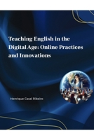 Teaching English in the Digital Age: Online Practices and Innovations B0FK9VDZWJ Book Cover