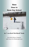 Hans Goes to Snow Day School: An "I Can Read This Myself" Book 0998385212 Book Cover