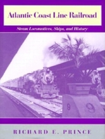 Atlantic Coast Line Railroad: Steam Locomotives, Ships, and History 0253336945 Book Cover