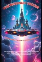 The Missionary Position: A True Believer's Struggle to Convert the Universe B0F3VTS1Z7 Book Cover