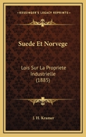 Suede Et Norvege: Lois Sur La Propriete Industrielle (1885) 1120415241 Book Cover
