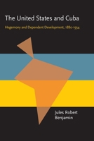 The United States & Cuba: Hegemony and dependent development, 1880-1934 (Pitt Latin American series) 0822984636 Book Cover