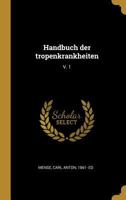 Handbuch der tropenkrankheiten: V. 1 0353692557 Book Cover