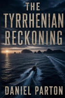 The Tyrrhenian Reckoning: A Julian Vale Thriller (The Mediterranean Files) B0HF19BRKX Book Cover