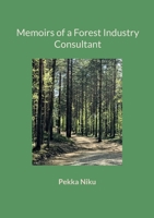 Memoirs of a Forest Industry Consultant 9528064841 Book Cover