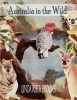 Australia in the Wild: Art of Australian bush animals, birds and lizards. 0648473260 Book Cover