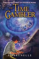 The Time Gambler (The Adventures of Frankie More) (Volume 2) 1721855491 Book Cover